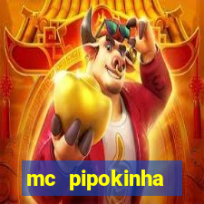 mc pipokinha transando telegram